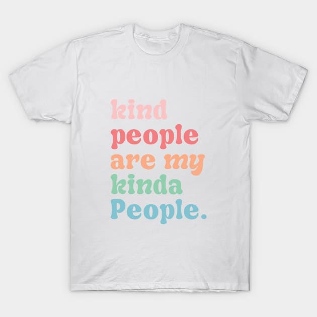 Kind people are my kinda people T-Shirt by CEYLONEX